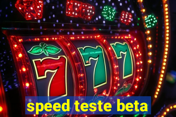 speed teste beta